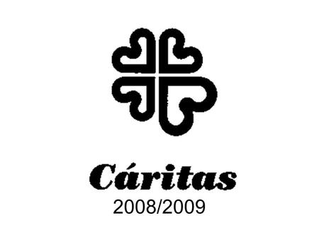 2008/2009. PROYECTO DE CARITAS SAN PEDRO 2008/09 1.- OBJETIVO: Caritas es el grupo de miembros de la comunidad que reciben de esta el encargo de animar.