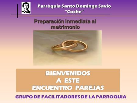 Parròquia Santo Domingo Savio Preparación inmediata al matrimonio