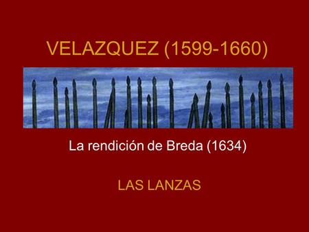 La rendición de Breda (1634) LAS LANZAS