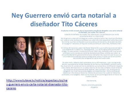 Ney Guerrero envió carta notarial a diseñador Tito Cáceres Productor envió a través de un importante estudio de abogados una carta notarial al diseñador.