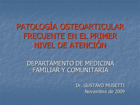 PATOLOGÍA OSTEOARTICULAR FRECUENTE EN EL PRIMER NIVEL DE ATENCIÓN