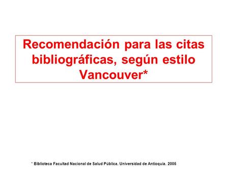 Recomendación para las citas bibliográficas, según estilo Vancouver*