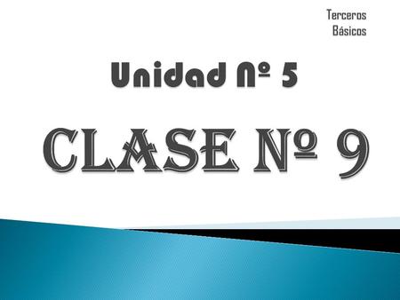Terceros Básicos Unidad Nº 5 CLASE Nº 9.