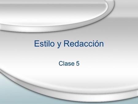 Estilo y Redacción Clase 5.