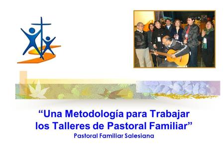 “Una Metodología para Trabajar los Talleres de Pastoral Familiar”