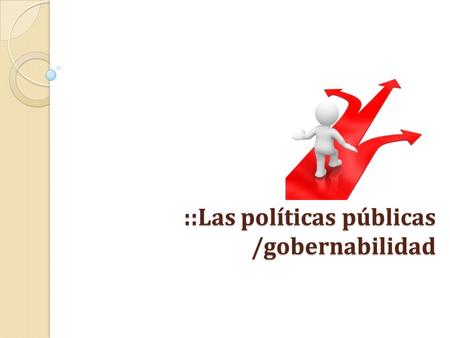 ::Las políticas públicas /gobernabilidad