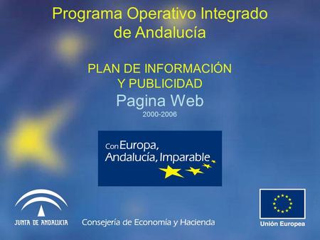 Programa Operativo Integrado de Andalucía PLAN DE INFORMACIÓN Y PUBLICIDAD Pagina Web 2000-2006.