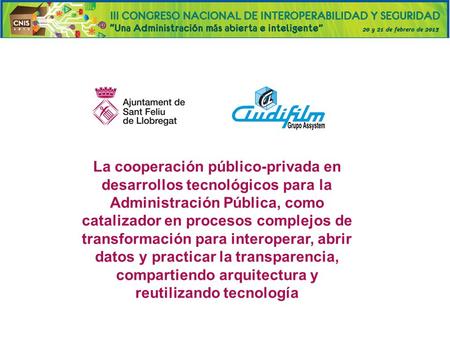 La cooperación público-privada en desarrollos tecnológicos para la Administración Pública, como catalizador en procesos complejos de transformación para.