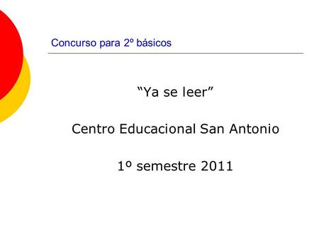 Concurso para 2º básicos Ya se leer Centro Educacional San Antonio 1º semestre 2011.
