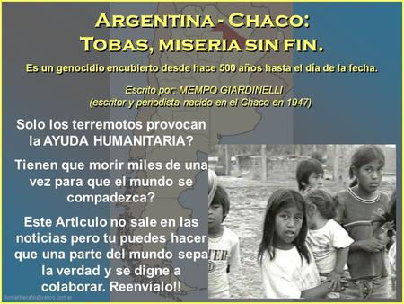 Es un genocidio encubierto desde hace 500 años hasta el día de la fecha. Argentina - Chaco: Tobas, miseria sin fin. Argentina.