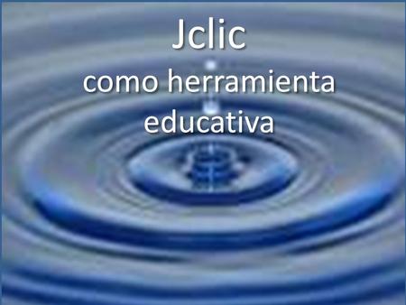 Jclic como herramienta educativa