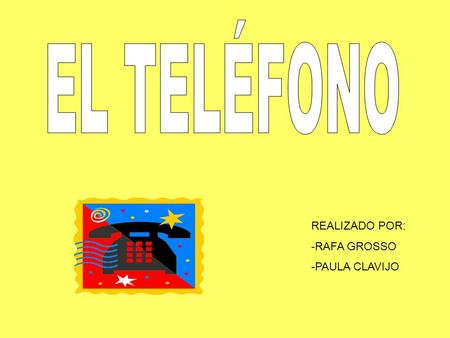 EL TELÉFONO REALIZADO POR: -RAFA GROSSO -PAULA CLAVIJO.