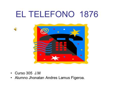 EL TELEFONO 1876 Curso 305 J.M Alumno Jhonatan Andres Lamus Figeroa.
