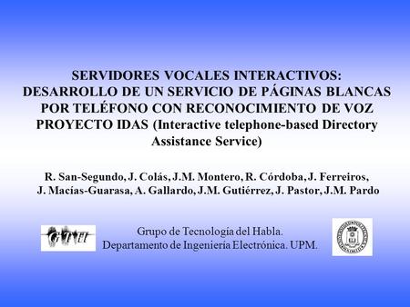 SERVIDORES VOCALES INTERACTIVOS: DESARROLLO DE UN SERVICIO DE PÁGINAS BLANCAS POR TELÉFONO CON RECONOCIMIENTO DE VOZ PROYECTO IDAS (Interactive telephone-based.