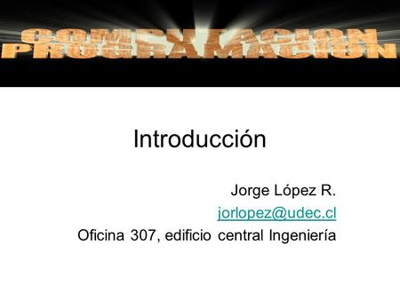 Introducción Jorge López R.