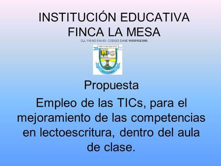 INSTITUCIÓN EDUCATIVA FINCA LA MESA CLL 118 NO 51A-03 - CODIGO DANE