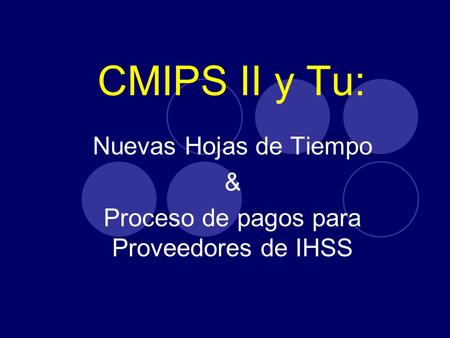 Nuevas Hojas de Tiempo & Proceso de pagos para Proveedores de IHSS