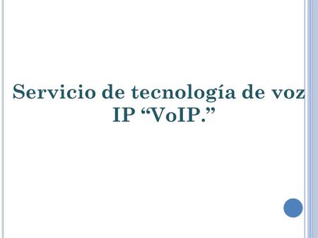 Servicio de tecnología de voz IP “VoIP.”