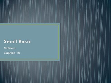 Small Basic Matrices Capítulo 10.