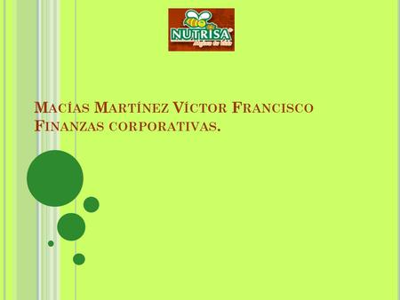 Macías Martínez Víctor Francisco Finanzas corporativas.