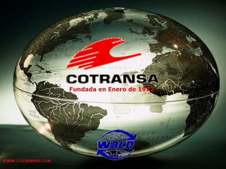 Fundada en Enero de 1972 WWW.COTRANSA.COM Presentación clientes Febrero 2008 WWW.COTRANSA.COM.
