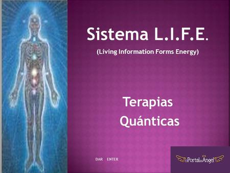 Sistema L.I.F.E. (Living Information Forms Energy) Terapias Quánticas