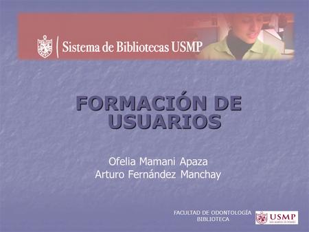 FORMACIÓN DE USUARIOS Ofelia Mamani Apaza Arturo Fernández Manchay