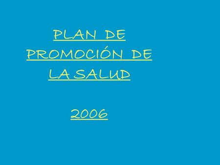 PLAN DE PROMOCIÓN DE LA SALUD 2006