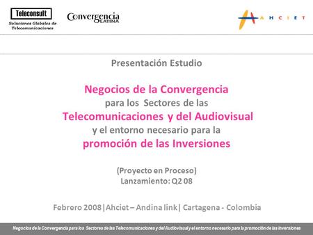 Negocios de la Convergencia para los Sectores de las Telecomunicaciones y del Audiovisual y el entorno necesario para la promoción de las inversiones Febrero.