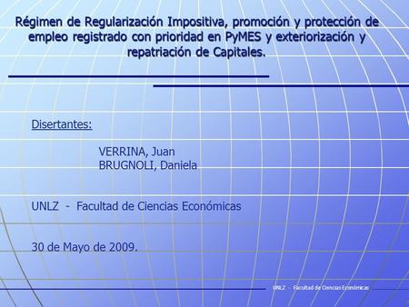 Régimen de Regularización Impositiva, promoción y protección de empleo registrado con prioridad en PyMES y exteriorización y repatriación de Capitales.