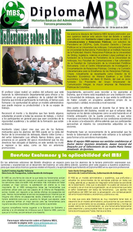 Para mayor información sobre el Diploma MBS, consulte la página web: www.antioquia.gov.co www.escuelagobierno.orgwww.antioquia.gov.co www.escuelagobierno.org.