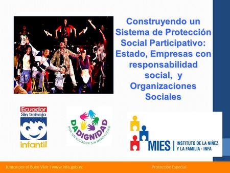 Construyendo un Sistema de Protección Social Participativo: Estado, Empresas con responsabilidad social, y Organizaciones Sociales Juntos por el Buen.