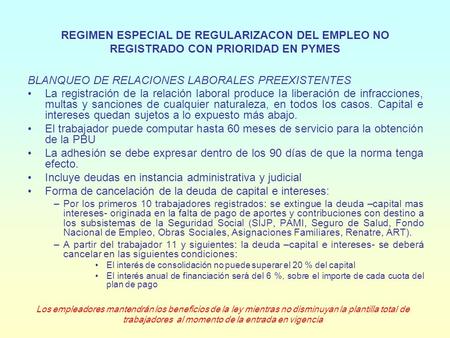 REGIMEN ESPECIAL DE REGULARIZACON DEL EMPLEO NO REGISTRADO CON PRIORIDAD EN PYMES BLANQUEO DE RELACIONES LABORALES PREEXISTENTES La registración de la.