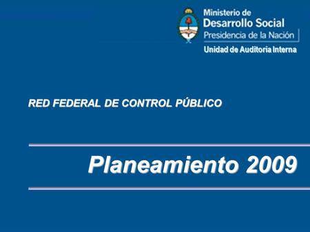 Planeamiento 2009 RED FEDERAL DE CONTROL PÚBLICO
