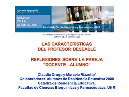 2ª Jornadas de Promoción y Divulgación de las Ciencias SEMANA DE LA QUÍMICA 2008 LAS CARACTERÍSTICAS DEL PROFESOR DESEABLE REFLEXIONES SOBRE LA.