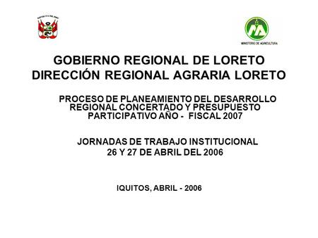 GOBIERNO REGIONAL DE LORETO DIRECCIÓN REGIONAL AGRARIA LORETO
