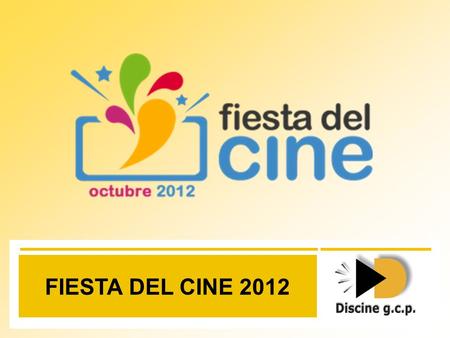 FIESTA DEL CINE 2012. DATOS EVENTO FIESTA DEL CINE 2012 1. La Fiesta del Cine( FdC) es una promoción a nivel nacional que trata de incrementar la asistencia.