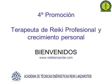 4º Promoción Terapeuta de Reiki Profesional y crecimiento personal BIENVENIDOS www.reikilanzarote.com.