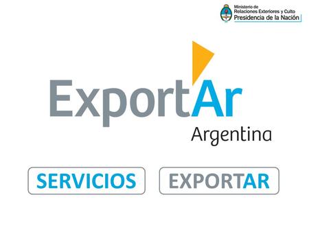 EXPORTARSERVICIOS. La Fundación Export.Ar es una ENTIDAD MIXTA, constituida por el sector público y privado. Es la agencia de promoción de exportaciones.