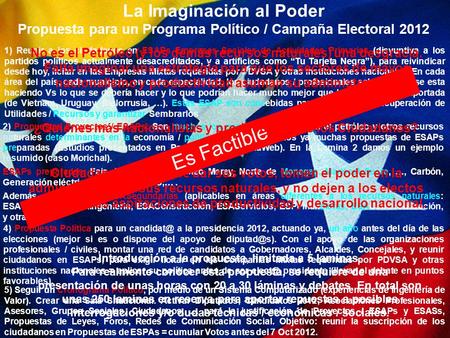 La Imaginación al Poder Propuesta para un Programa Político / Campaña Electoral 2012 1) Reunir a los ciudadanos en ESAPs Empresas Sociales de Actividades.