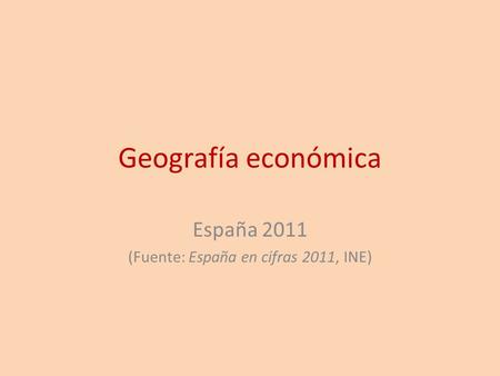 España 2011 (Fuente: España en cifras 2011, INE)
