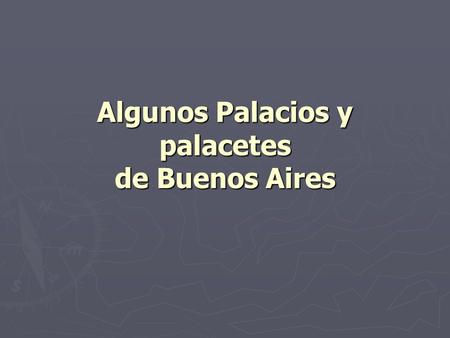 Algunos Palacios y palacetes de Buenos Aires