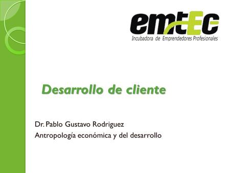 Dr. Pablo Gustavo Rodriguez Antropología económica y del desarrollo