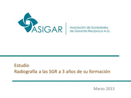 Estudio Radiografía a las SGR a 3 años de su formación Marzo 2013.