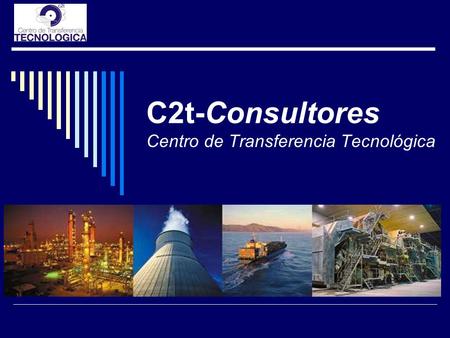C2t-Consultores Centro de Transferencia Tecnológica.