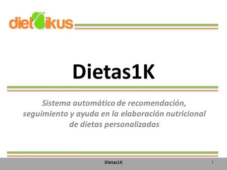 Dietas1K Sistema automático de recomendación, seguimiento y ayuda en la elaboración nutricional de dietas personalizadas Dietas1K.