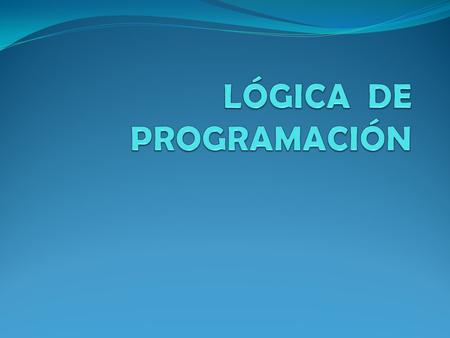 LÓGICA DE PROGRAMACIÓN