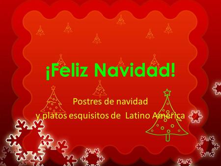 Postres de navidad y platos esquisitos de Latino America