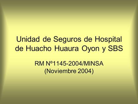 Unidad de Seguros de Hospital de Huacho Huaura Oyon y SBS