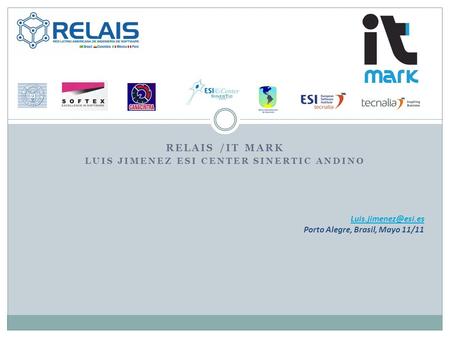 RELAIS /IT MARK Luis JIMENEZ ESI Center SiNERTIC ANDINO